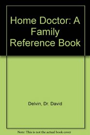 Home Doctor: A Family Reference Book