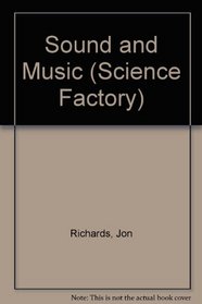 Sound and Music (Science Factory S.)