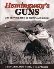 Hemingway's Guns: The Sporting Arms of Ernest Hemingway