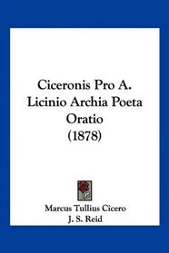 Ciceronis Pro A. Licinio Archia Poeta Oratio (1878)