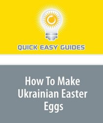 How To Make Ukrainian Easter Eggs: Making Pysanka Is Easier Than It Looks!