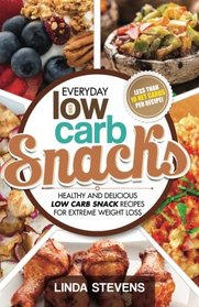 Low Carb Snacks: Healthy and Delicious Low Carb Snack Recipes For Extreme Weight Loss (Low Carb Living) (Volume 6)
