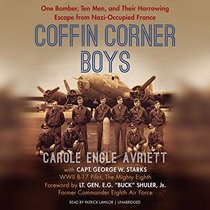 Coffin Corner Boys: One Bomber, Ten Men, and Their Incredible Escape from Nazi-Occupied France