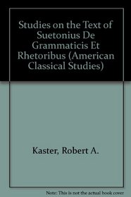 Studies on the Text of Suetonius De Grammaticis Et Rhetoribus (American Classical Studies)