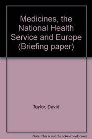 Medicines, the Nhs, and Europe: Balancing the Public's Interests (Briefing Paper)