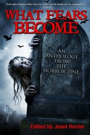 What Fears Become: An Anthology from The Horror Zine