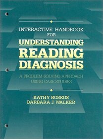 Interactive Handbook for Understanding Reading Diagnosis: A Problem-Solving Approach Using Case Studies