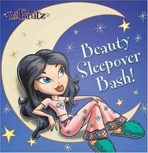 Lil' Bratz: Beauty Sleepover Bash! (Lil' Bratz)