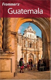Frommer's Guatemala (Frommer's Complete)