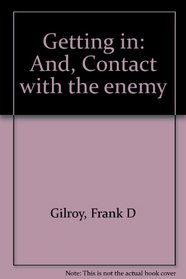 Getting in ;: And, Contact with the enemy