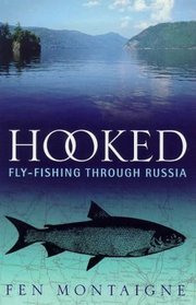Hooked!: Fly-fishing Through Russia