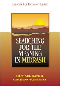Searching for Meaning in Midrash: Lessons for Everyday Living