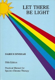 Let There Be Light: Practical Manual for Spectro-Chrome Therapy (10th Edition)