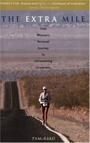 The Extra Mile: One Woman's Personal Journey to Ultrarunning Greatness