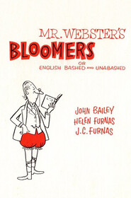 Mr. Webster's bloomers, or English bashed and unabashed