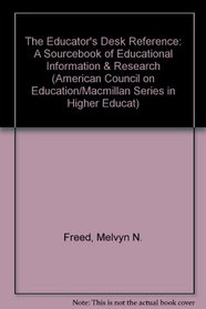 The Educator's Desk Reference: A Sourcebook of Educational Information and Research (American Council on Education/Macmillan Series in Higher Educat)