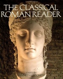 The Classical Roman Reader: New Encounters With Ancient Rome