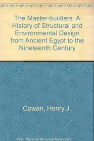 The Master-builders: A History of Structural and Environmental Design from Ancient Egypt to the Nineteenth Century