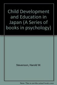 Child Dev. & Ed. in Japan: An Illus Intro (Series of Books in Psychology)