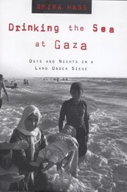 Drinking the Sea at Gaza : Days and Nights in a Land Under Siege