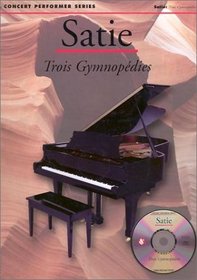 Satie: Trois Gymnopdies (Concert Performer Series)