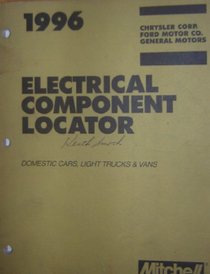1996 Electrical Component Locator. Domestic Cars, Light Trucks & Vans. Chrysler Corp. Ford Motor Co. General Motors.
