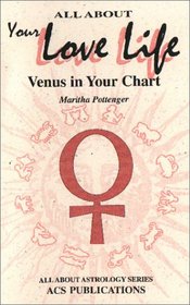 Your Love Life, Venus in Your Chart
