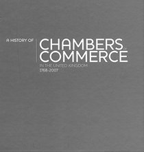 A History of Chambers of Commerce in the United Kingdom 1768-2006