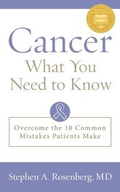 Cancer What You Need to Know: Overcome the 10 Common Mistakes Patients Make