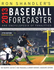 2013 Baseball Forecaster: And Encyclopedia of Fanalytics