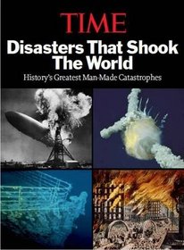 Disasters That Shook the World: History's Greatest Man-Made Catastrophes