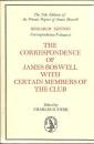 The correspondence of James Boswell with certain members of The Club, including Oliver Goldsmith, Bishops Percy and Barnard, Sir Joshua Reynolds, Toph ... te papers of James Boswell--research edition)