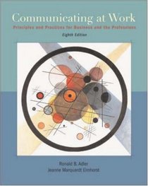 Communicating at Work : Principles and Practices for Business and Professionals with Student CD-ROM and PowerWeb