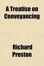 A Treatise on Conveyancing