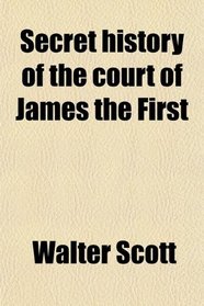 Secret history of the court of James the First