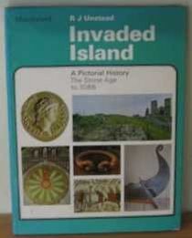 Invaded island,: A pictorial history: the Stone Age to 1086