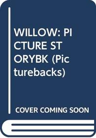 WILLOW : PICTURE STORYBK (Picturebacks)