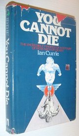 You Cannot Die : The Incredible Findings of a Century of Research on Death