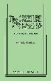 The creature creeps!: A comedy in three acts