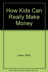 How Kids Can Really Make Money