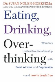 Eating, Drinking, Overthinking: Women's Destructive Relationship with Food, Alcohol and Depression