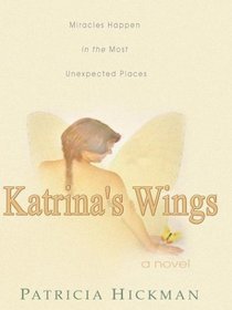Katrina's Wings: Miracles Happen in the Most Unexpected Places (Five Star Christian Fiction Series)