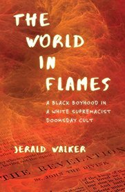 The World in Flames: A Black Boyhood in a White Supremacist Doomsday Cult