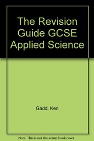 The Revision Guide GCSE Applied Science