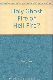 Holy Ghost Fire or Hell-Fire?