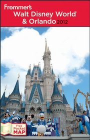 Frommer's Walt Disney World & Orlando 2012 (Frommer's Complete Guides)