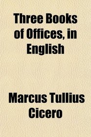 Three Books of Offices, in English