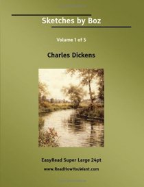 Sketches by Boz Volume 1 of 5   [EasyRead Super Large 24pt Edition]