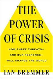 The Power of Crisis: How Three Threats ? and Our Response ? Will Change the World