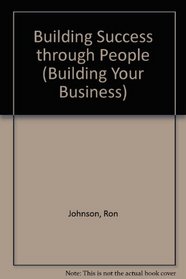 Building Success through People (Building Your Business)